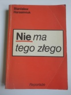 NIE MA TEGO ZŁEGO Stanisław Harasimiuk