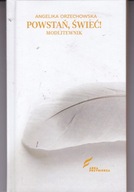 Powstań ,Świeć - MODLITEWNIK -Orzechowska