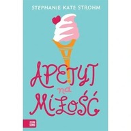 Apetyt na miłość Strohm Stephanie Kate ksiazka