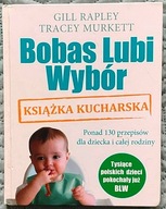 Bobas lubi wybór. Książka kucharska - Gill Rapley