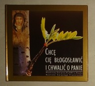 CHCĘ CIĘ BŁOGOSŁAWIĆ I CHWALIĆ O PANIE