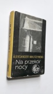 NA PRZEKOR NOCY - Aleksander Maliszewski