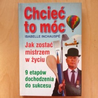 Inchauspe - Chcieć to móc Jak zostać mistrzem w życiu