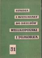 Studia i Materiały do Dziejów Wielkopolski i Pomorza 31
