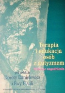 Terapia i edukacja osób z autyzmem Dorota Danielewicz, Ewa Pisula