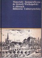 Materiały ikonograficzne do historii Wielkopolski w zbiorach Biblioteki jn