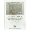 Dokumenty polskie z archiwów dawnego Królestwa Węgier t. IV ; jak nowa