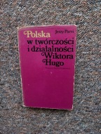 POLSKA TWÓRCZOŚĆ DZIAŁALNOŚĆ WIKTOR HUGO/POWSTANIE SYCZNIOWE FRANCJA KRAKÓW
