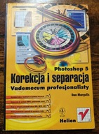 Photoshop 5. Korekcja i separacja, Dan Margulis, 1999
