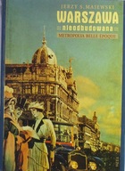 WARSZAWA NIEODBUDOWANA - METROPOLIA BELLE EPOQUE JERZY S. MAJEWSKI