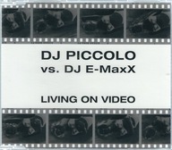 Maxi CD DJ Piccolo Vs. DJ E-Maxx - Living On Video (2001) (Balloon Records)