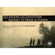 Szlakiem legionistów między Styrem a Piawą KOLEKCJA FOTOGRAFII 1915-1920