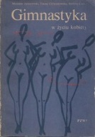 GIMNASTYKA w ŻYCIU KOBIETY Mirosław JANISZEWSKI Teresa CZYSZANOWSKA, CZEKAN