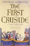Thomas Asbridge The First Crusade A New History