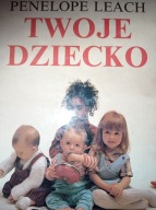 Twoje dziecko Penelope. Leach