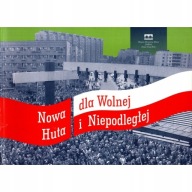 Nowa Huta dla Wolnej i Niepodległej