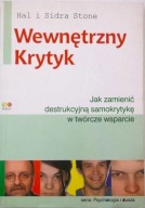 Wewnętrzny Krytyk Jak zamienić destrukcyjną samokrytykę H. S. Stone