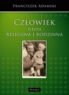 Człowiek istota religijna i rodzinna Franciszek Adamski ksiazka