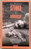 Sztuka i rewolucja - Anna Markowska
