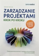 Zarządzanie projektami. Krok po kroku Mariusz Kapusta
