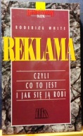 REKLAMA, czyli co to jest i jak się ją robi, Roderick WHITE [Warszawa 1993]