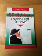 Oliviero Toscani - Reklama. Uśmiechnięte ścierwo