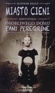 Osobliwy dom pani Peregrine Miasto cieni Ransom Riggs