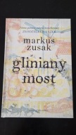 Gliniany most - Markus Zusak Unikat nowa autor Złodziejka książek