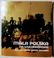 MAŁA POLSKA NA WYCHODŹSTWIE WIELKA DROGA ARMII AND