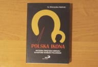 Polska ikona. Historia świętego obrazu - M. Maliński