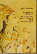Wizerunek kobiety w malarstwie miniaturowym Indii XVI-XIX wieku ; jak nowa