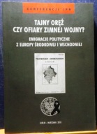 Tajny oręż czy ofiary ZIMNEJ WOJNY? Emigracje Polityczne z Europy Środkowej