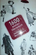1600 postaci literackich Andrzej Zdzisław Makowiecki