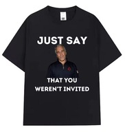 Koszulka Męska T-Shirt „Just Say That You Weren’t Invited” (XXXL)