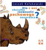 Kto z was chciałby rozweselić pechowego nosorożca? Leszek Kołakowski