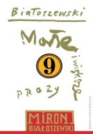 MIRON BIAŁOSZEWSKI MAŁE I WIĘKSZE PROZY Opublikowane po roku 1980 PIW