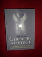 Choroby kobiece Naturalne metody terapii do samodzielnego stosowaniaFischer