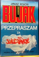 Zbigniew BUJAK: Przepraszam za SOLIDARNOŚĆ, Janusz ROLICKI [BGW 1991]