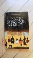 Jan Kieniewicz - Złoto korzenie i krew