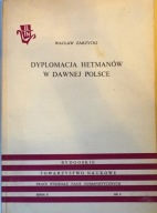 Dyplomacja Hetmanów w dawnej Polsce Wacław Zarzycki