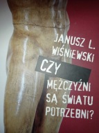 Czy mężczyźni są światu potrzebni Wiśniewski