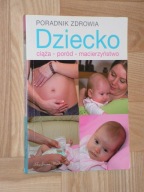 Dziecko. Ciąża, poród, macierzyństwo M.Szwedkowicz-Kostrzewa, S.Pogorzelski
