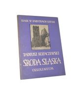 ŚLĄSK W ZABYTKACH SZTUKI ŚRODA ŚLĄSKA Tadeusz Kozaczewski