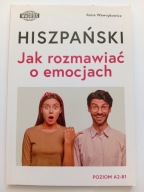 Hiszpański Jak rozmawiać o emocjach A2-B1 Wawrykowicz Anna NOWA