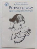 Prawo pracy Uprawnienia pracownika-ojca Agata Pawłowska-Lis K Pietruszyńska