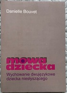 Mowa dziecka wychowanie dwujęzykowe dziecka niesłyszącego - Danielle Bouvet