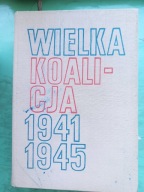 Wielka Koalicja 1941-1945 Tom 1 (1941-1943) Włodzimierz T, Kowalski