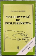 Wychowywać do posłuszeństwa - Stanisław Sawiński