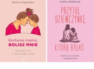 Przytul dziewczynkę, którą byłaś Marta Segrelles/ Kochana Mamo, bolisz mnie