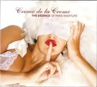 Creme de la Creme The essence of Paris nightlife